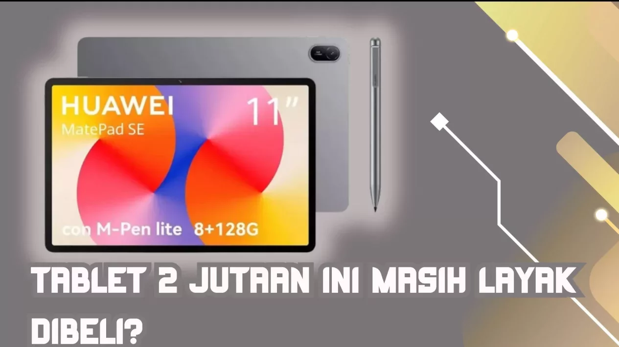 Huawei MatePad SE 11 Turun Harga, Masih Layak Beli?