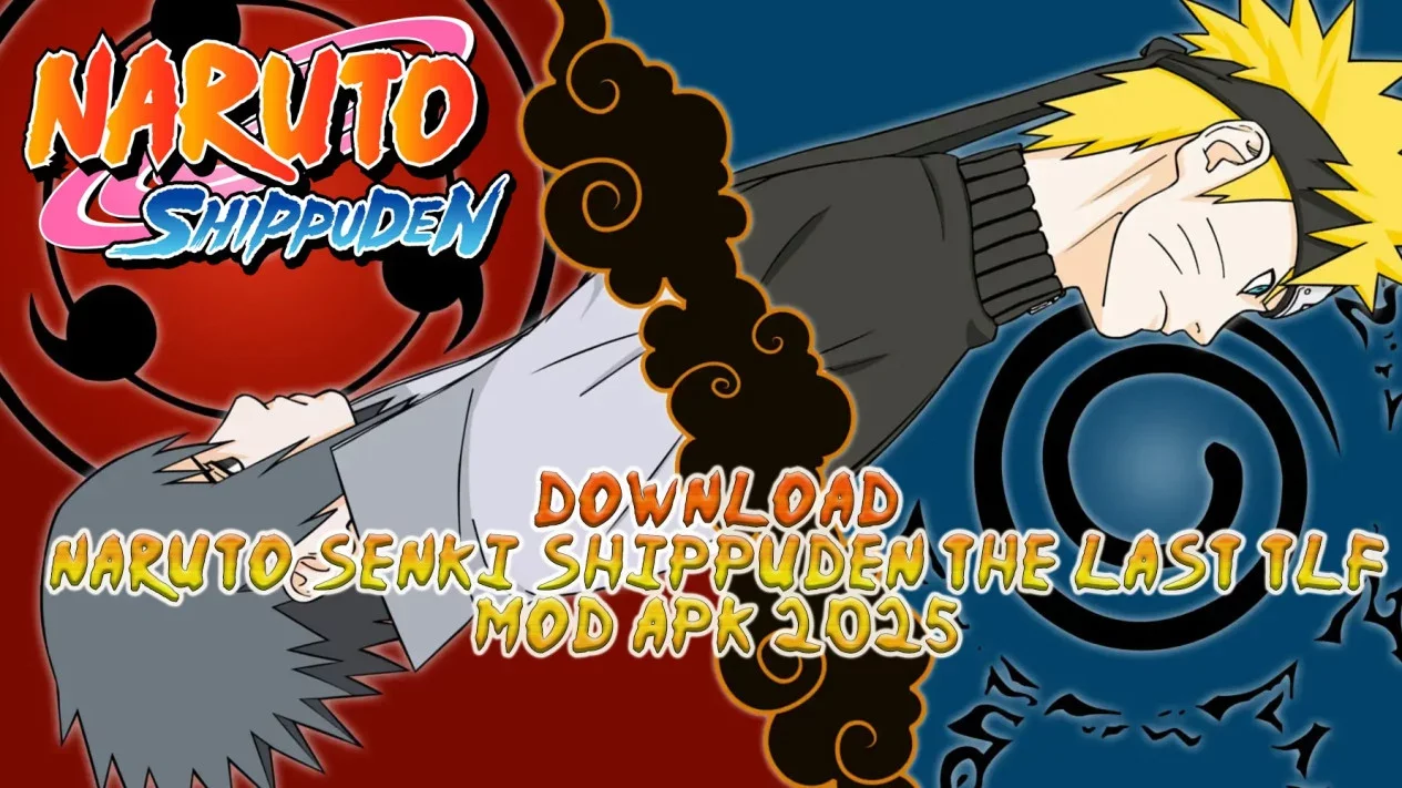 Link Download Naruto Senki Shippuden The Last TLF Mod APK 2025 Terbaru!