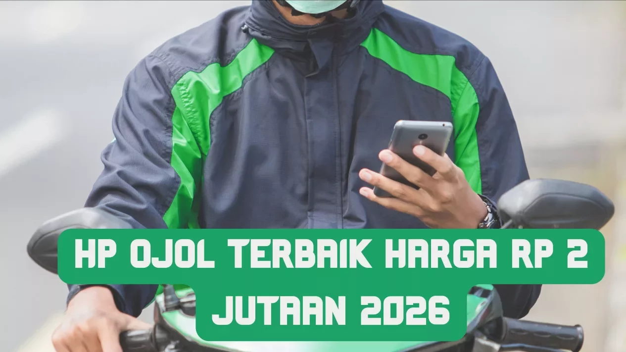 HP Ojol Terbaik 2026 Harga 2 Jutaan: Baterai Jumbo &amp; Awet