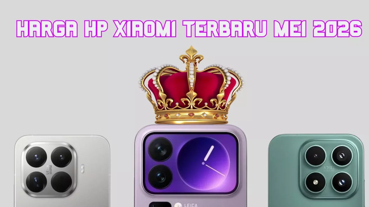 Harga HP Xiaomi Terbaru Mei 2026: Xiaomi 17 Ultra Juaranya